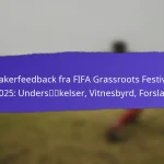 Bærekraftige praksiser i FIFA Grassroots-festivaler 2025: Miljøvennlige initiativer, samfunnspåvirkning, tilbakemelding