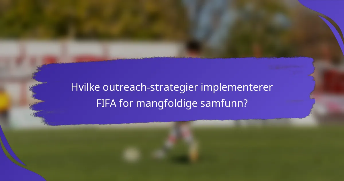 Hvilke outreach-strategier implementerer FIFA for mangfoldige samfunn?