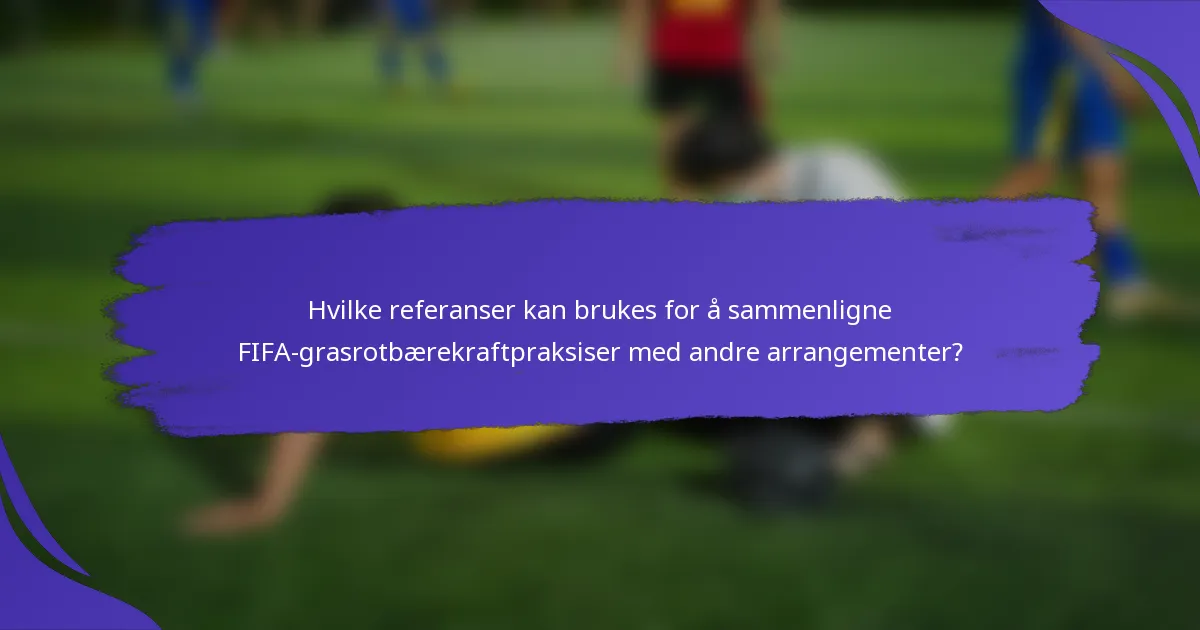 Hvilke referanser kan brukes for å sammenligne FIFA-grasrotbærekraftpraksiser med andre arrangementer?