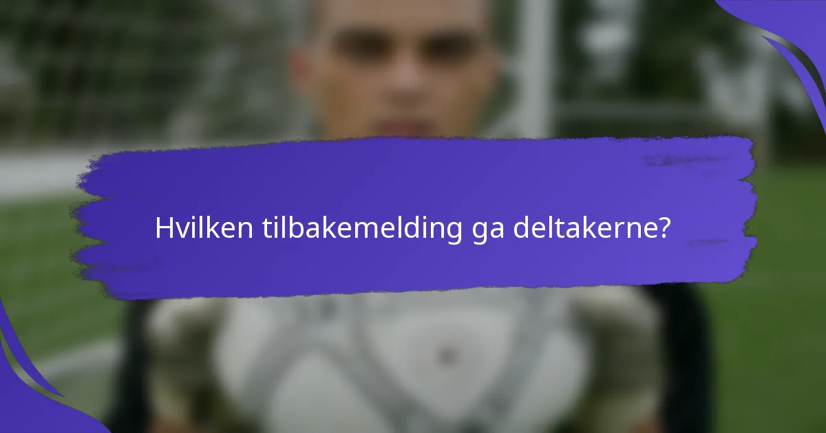 Hvilken tilbakemelding ga deltakerne?